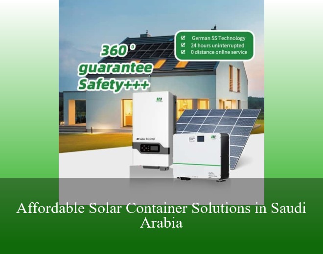 Affordable Solar Container Solutions in Saudi Arabia